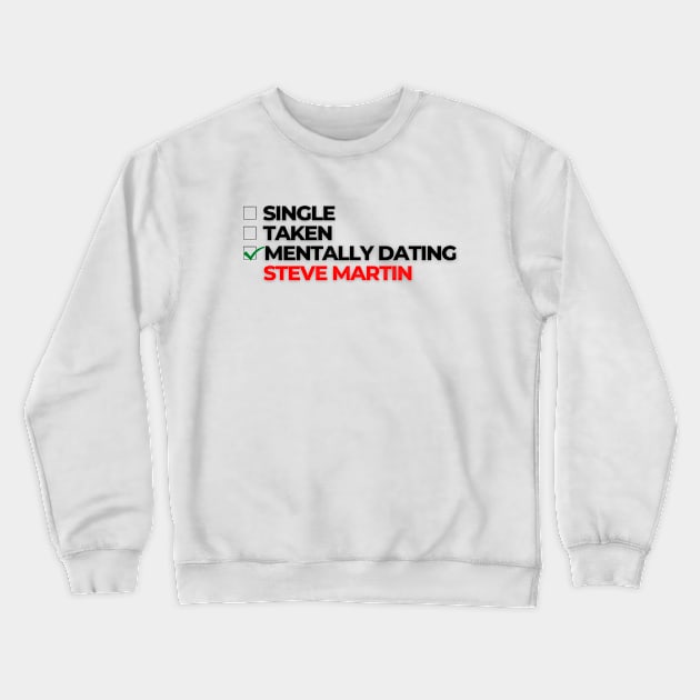 Mentally Dating Steve Martin Crewneck Sweatshirt by Itsheartshop